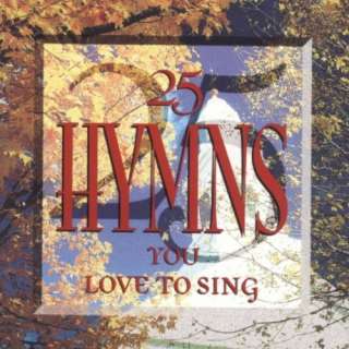  25 Hymns You Love To Sing Various Artists