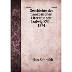   ¶sischen Literatur seit Ludwig XVI., 1774 Julian Schmidt Books