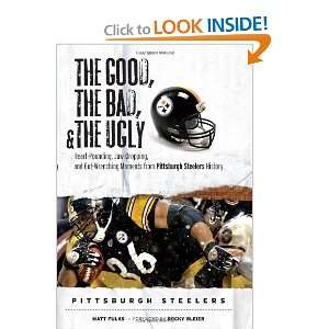the Bad & the Ugly Pittsburgh Steelers Heart pounding, Jaw dropping 