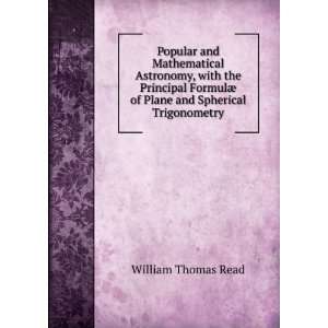   FormulÃ¦ of Plane and Spherical Trigonometry William Thomas Read