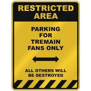  RESTRICTED AREA  PARKING FOR TREMAIN FANS ONLY  PARKING 