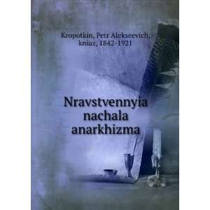   Russian language) Petr Alekseevich, kniaz, 1842 1921 Kropotkin Books