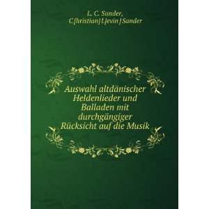   auf die Musik .: C [hristian] L[evin ] Sander L. C. Sander: Books