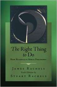 The Right Thing To Do Basic Readings in Moral Philosophy, (0078038235 