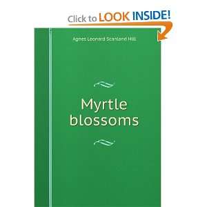  Myrtle blossoms Agnes Leonard Scanland Hill Books
