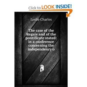   in a conference concerning the independency o Leslie Charles Books