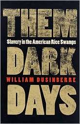 Them Dark Days Slavery in the American Rice Swamps, (0820322105 