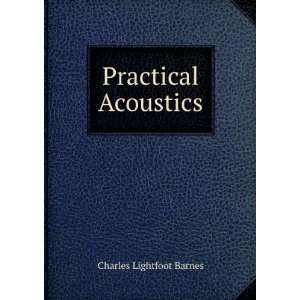  Practical Acoustics Charles Lightfoot Barnes Books