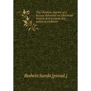   and present day political problems: Bedwin Sands [pseud.]: Books