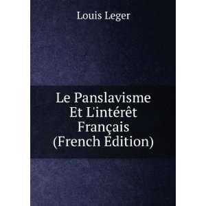   Et LintÃ©rÃªt FranÃ§ais (French Edition) Louis Leger Books