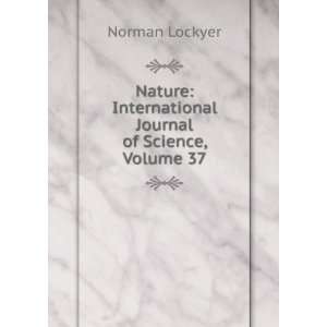   : International Journal of Science, Volume 37: Norman Lockyer: Books