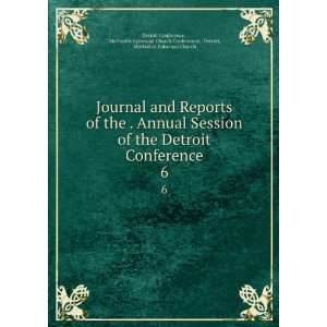  Journal and Reports of the . Annual Session of the Detroit 