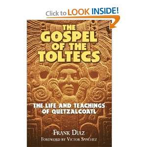  The Gospel of the Toltecs: The Life and Teachings of 