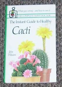 The Instant Guide to Healthy Cacti John Pilbeam Cactus 9780812911794 