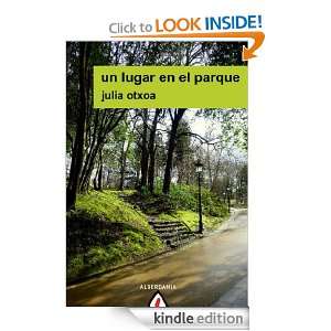 Un lugar en el parque (Spanish Edition) Julia Otxoa  