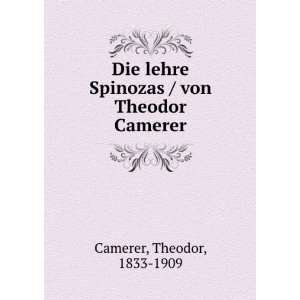    Die Lehre Spinozas/ von Theodor Camerer: Theodor Camerer: Books