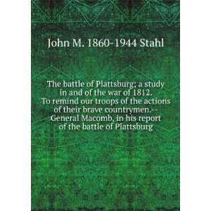 The battle of Plattsburg; a study in and of the war of 1812. To remind 
