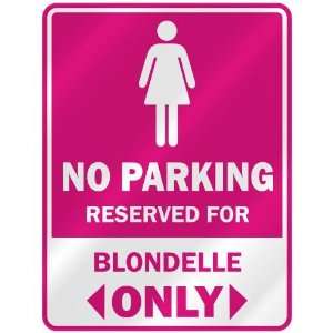  NO PARKING  RESERVED FOR BLONDELLE ONLY  PARKING SIGN 