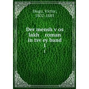   roman in tsvÌ£ey band. 1 Victor, 1802 1885 Hugo  Books