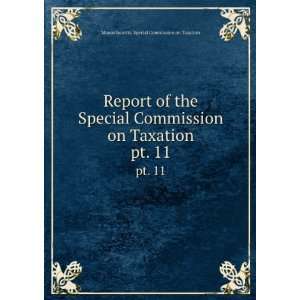  Report of the Special Commission on Taxation. pt. 11 