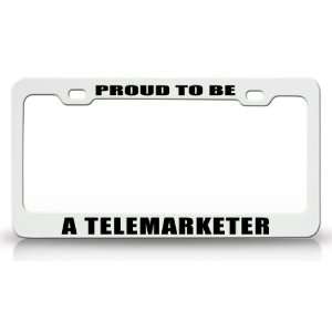PROUD TO BE A TELEMARKETER Occupational Career, High Quality STEEL 