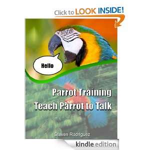 Parrot Training Teach Parrot to Talk Steven Rodriguez  