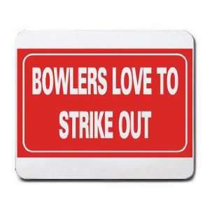  BOWLERS LOVE TO STRIKE OUT Mousepad