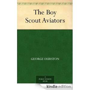 The Boy Scout Aviators George Durston  Kindle Store