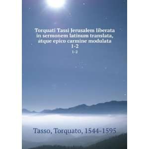 Torquati Tassi Jerusalem liberata in sermonem latinum translata, atque 