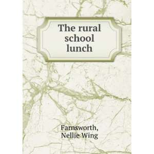  The rural school lunch Nellie Wing. Farnsworth Books