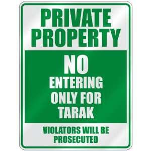   PROPERTY NO ENTERING ONLY FOR TARAK  PARKING SIGN