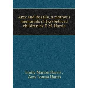   by E.M. Harris. Amy Louisa Harris Emily Marion Harris  Books