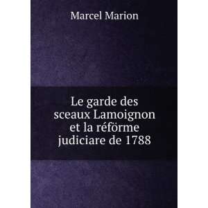   Lamoignon et la rÃ©fÃ¶rme judiciare de 1788 Marcel Marion Books