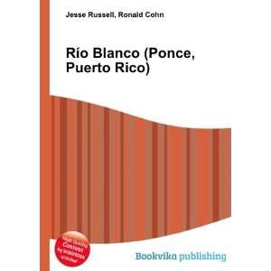  RÃ­o Blanco (Ponce, Puerto Rico) Ronald Cohn Jesse 