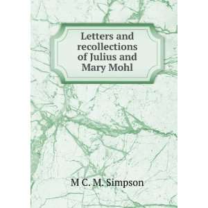   and recollections of Julius and Mary Mohl M C. M. Simpson Books