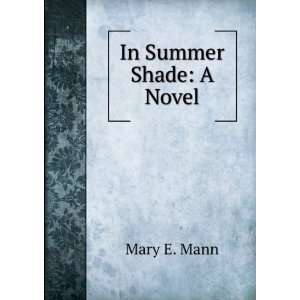  In Summer Shade A Novel Mary E. Mann Books