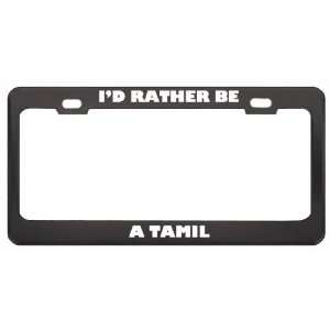 Rather Be A Tamil Nationality Country Flag License Plate Frame Tag 