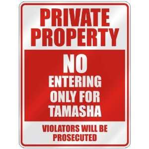   PROPERTY NO ENTERING ONLY FOR TAMASHA  PARKING SIGN