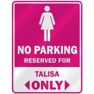  NO PARKING  RESERVED FOR TALISA ONLY  PARKING SIGN NAME 