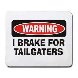  WARNING I BRAKE FOR TAILGATERS Mousepad