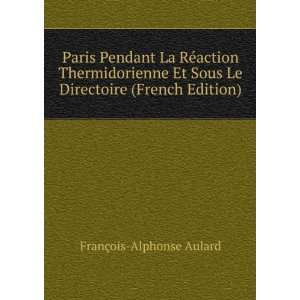   Le Directoire (French Edition) FranÃ§ois Alphonse Aulard Books