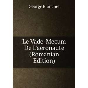   Vade Mecum De Laeronaute (Romanian Edition) George Blanchet Books