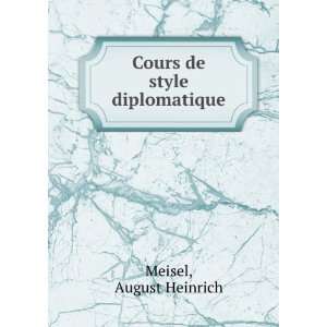  Cours de style diplomatique August Heinrich Meisel Books