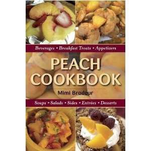  Peach Cookbook Beverages, Breakfast Treats, Appetizers 