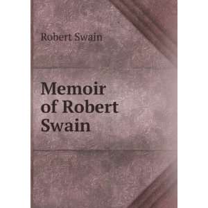 Memoir of Robert Swain Robert Swain  Books