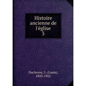   ancienne de lÃ©glise. 3 L. (Louis), 1843 1922 Duchesne Books