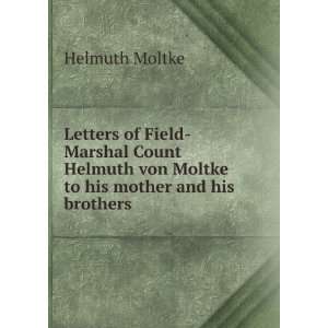   to his mother and his brothers: Helmuth Moltke:  Books