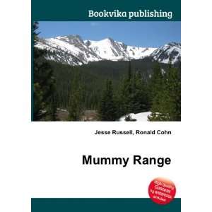  Mummy Range: Ronald Cohn Jesse Russell: Books