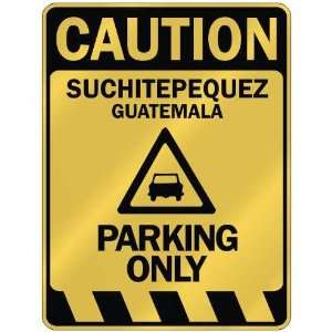   CAUTION SUCHITEPEQUEZ PARKING ONLY  PARKING SIGN 