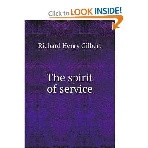 The spirit of service Richard Henry Gilbert  Books
